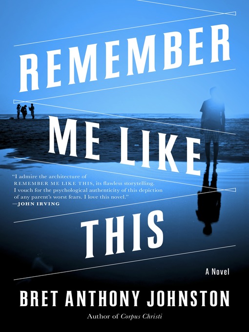 Title details for Remember Me Like This by Bret Anthony Johnston - Available